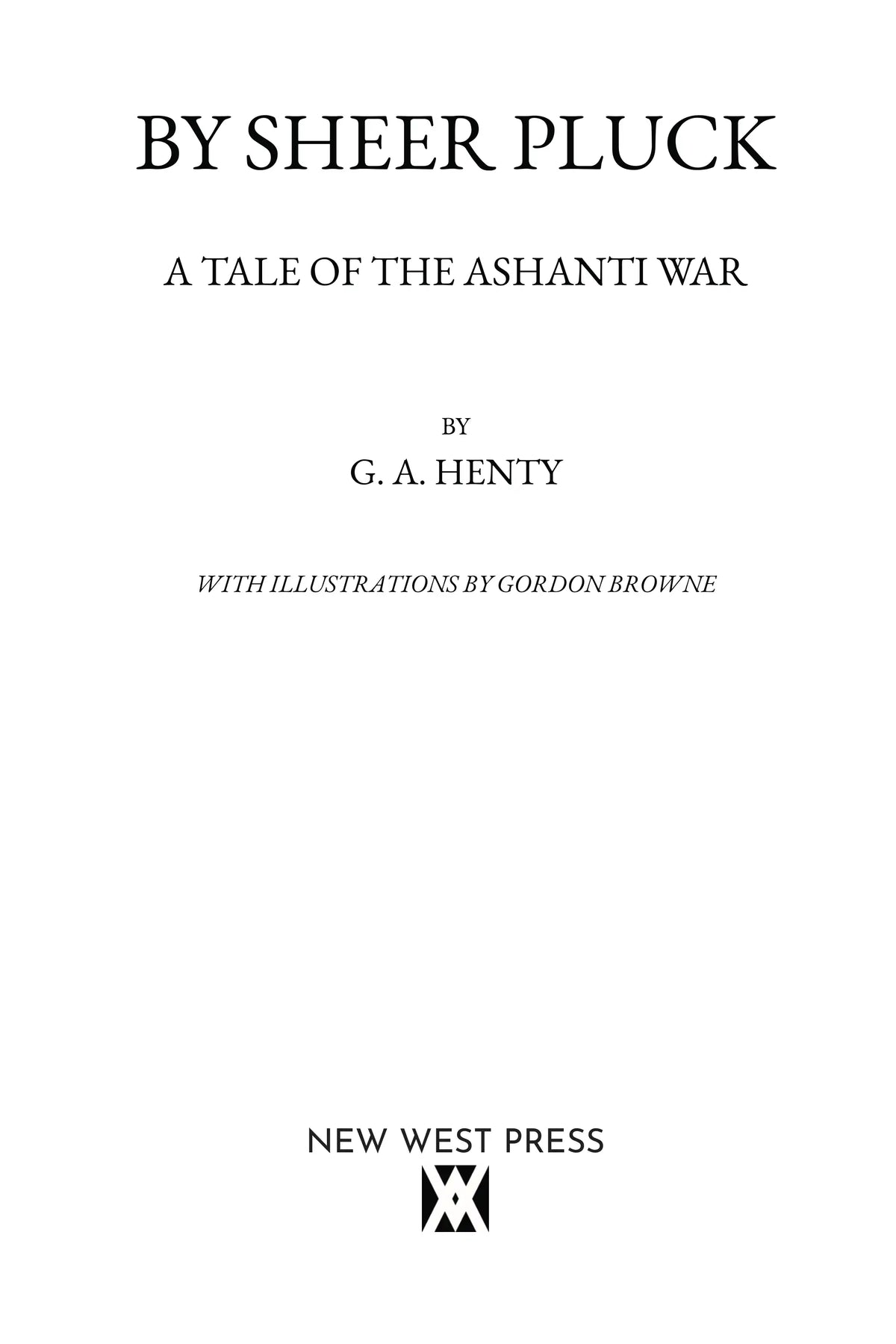 By Sheer Pluck by G. A. Henty — full title page